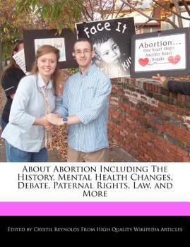 Paperback About Abortion Including the History, Mental Health Changes, Debate, Paternal Rights, Law, and More Book