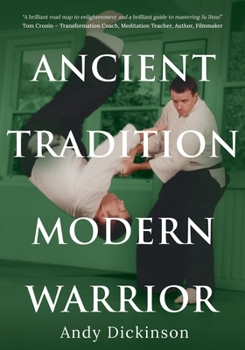 Paperback Andy Dickinson - Ancient Tradition, Modern Warrior Book