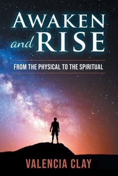 Paperback Awaken and Rise: From the Physical to the Spiritual Book