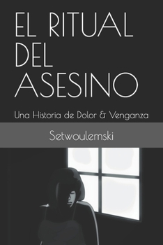 Paperback El Ritual del Asesino: Una Historia de Dolor & Venganza [Spanish] Book