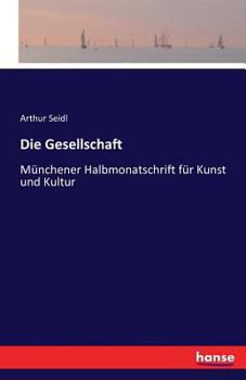 Paperback Die Gesellschaft: Münchener Halbmonatschrift für Kunst und Kultur [German] Book