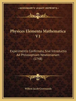 Paperback Physices Elementa Mathematica V1: Experimentis Confirmata, Sive Introductio Ad Philosophiam Newtonianam (1748) [Latin] Book