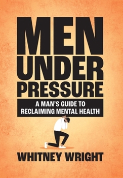 Hardcover Men Under Pressure: A Man's Guide to Reclaiming Mental Health Book