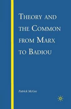 Paperback Theory and the Common from Marx to Badiou Book