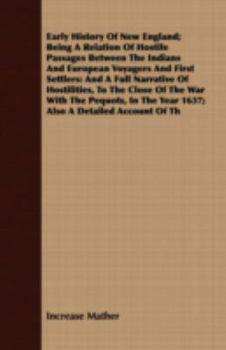 Paperback Early History Of New England; Being A Relation Of Hostile Passages Between The Indians And European Voyagers And First Settlers: And A Full Narrative Book