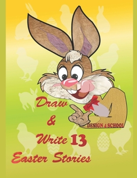 Paperback Draw & Write 13 Easter Stories: Creative Writing For young Writers & Illustrators Book