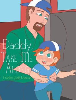 Hardcover Daddy, Take Me Along Book