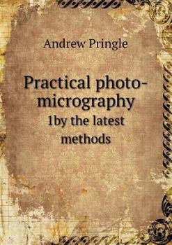 Paperback Practical photo-micrography 1by the latest methods Book