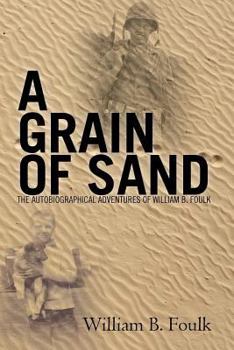 Paperback A Grain of Sand: The Autobiographical Adventures of William B. Foulk Book