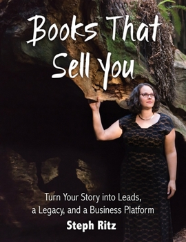 Paperback Books That Sell You: Turn Your Story into Leads, a Legacy and a Business Platform (Full Color Version) Book