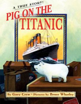 Library Binding Pig on the Titanic: A True Story Book