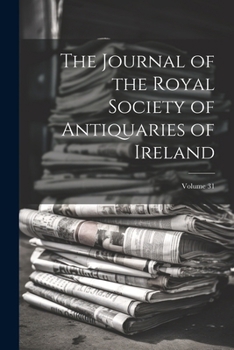 Paperback The Journal of the Royal Society of Antiquaries of Ireland; Volume 31 [Turkish] Book