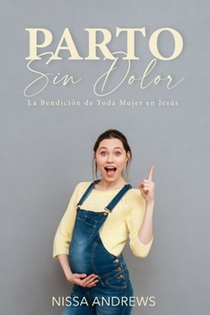 Paperback Parto Sin Dolor: La Bendici?n de Toda Mujer en Jes?s [Spanish] Book