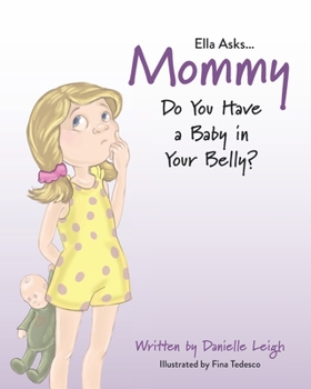 Paperback Ella Asks...Mommy Do You Have a Baby in Your Belly? Book