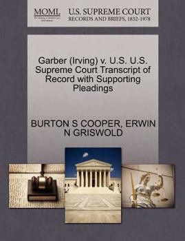 Paperback Garber (Irving) V. U.S. U.S. Supreme Court Transcript of Record with Supporting Pleadings Book