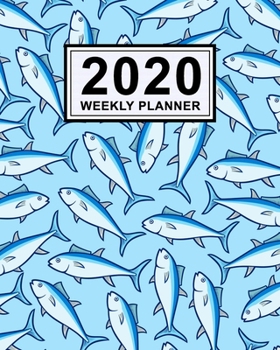 Fish Weekly Planner 2020 : Fish 2020 Daily, Weekly & Monthly Calendar Planner - January to December - 110 Pages (8x10)