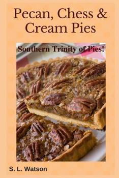 Paperback Pecan, Chess & Cream Pies: Southern Trinity of Pies! Book