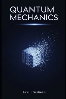 Paperback Quantum Mechanics With Python: Master Quantum Mechanics with Python: 33 Lessons, 300+ Practice Problems, From Schrödinger Equation to Quantum Computin Book