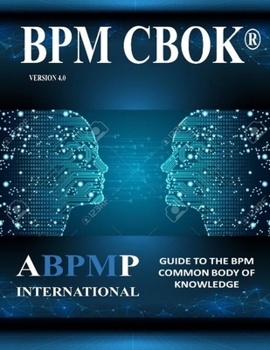 Paperback BPM CBOK Version 4.0: Guide to the Business Process Management Common Body Of Knowledge Book