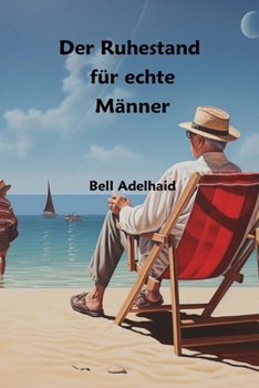 Paperback Der Ruhestand für echte Männer [German] Book