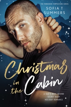 Paperback Christmas in the Cabin: A Dad's Best Friend, Secret Baby, Holiday Romance Book