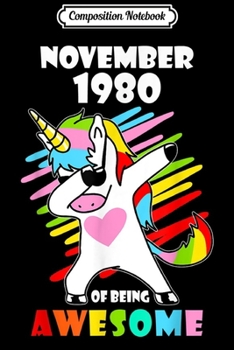 Composition Notebook: Birthday Unicorn Dabbing November 1980 Of Being Awesome  Journal/Notebook Blank Lined Ruled 6x9 100 Pages