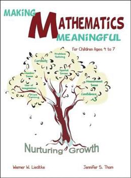Paperback Making Mathematics Meaningful - For Children Ages 4 to 7: Nurturing Growth Book