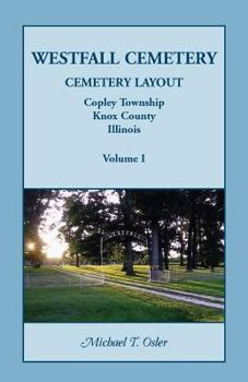 Paperback Westfall Cemetery, Copley Township, Knox County, Illinois: Cemetery Layout Book