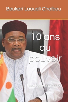 Paperback 10 ans au pouvoir: Issoufou Mahamadou [French] Book