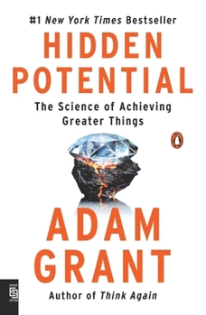 Hidden Potential: The Science of Achieving Greater Things