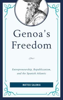 Hardcover Genoa's Freedom: Entrepreneurship, Republicanism, and the Spanish Atlantic Book