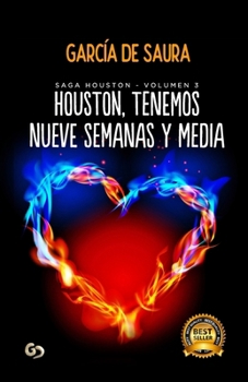 Houston, tenemos nueve semanas y media - Book #3 of the Saga Houston