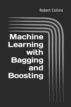 Paperback Machine Learning with Bagging and Boosting Book