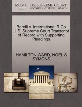 Paperback Borelli V. International R Co U.S. Supreme Court Transcript of Record with Supporting Pleadings Book