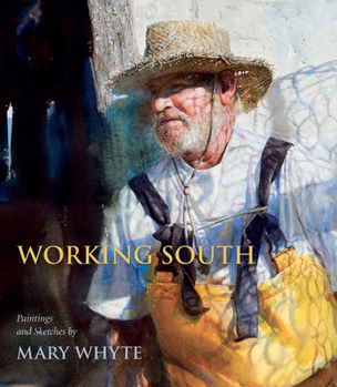 Paperback Working South: Paintings and Sketches by Mary Whyte Book