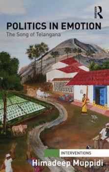 Hardcover Politics in Emotion: The Song of Telangana Book