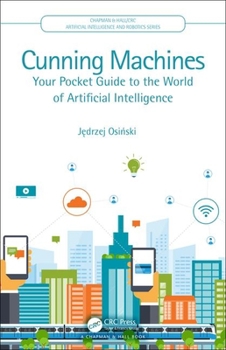 Paperback Cunning Machines: Your Pocket Guide to the World of Artificial Intelligence Book