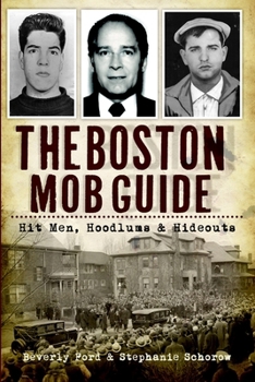 Paperback The Boston Mob Guide: Hit Men, Hoodlums & Hideouts Book