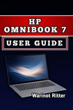Paperback HP Omnibook 7 User Guide: Master AI Features, Optimize Performance, and Maximize Your Productivity Book
