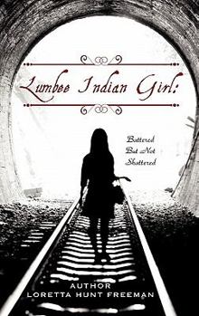 Hardcover Lumbee Indian Girl: Battered But Not Shattered Book