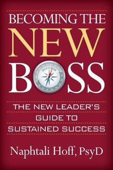 Paperback Becoming the New Boss: The New Leader's Guide to Sustained Success Book