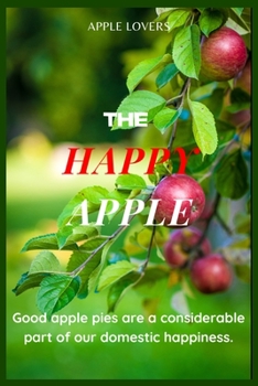 Paperback The Happy Apple: We are born believing. A man bears beliefs as a tree bears apples Book