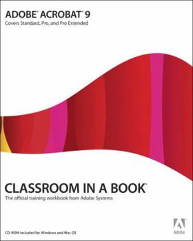 Paperback Adobe Acrobat 9 Classroom in a Book: Covers Standard, Pro, and Pro Extended [With CDROM] Book