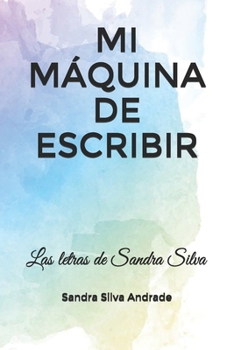 Paperback Mi Máquina de Escribir: Las letras de Sandra Silva [Spanish] Book