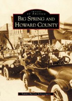 Big Spring and Howard County - Book  of the Images of America: Texas