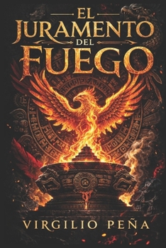 El Juramento del Fuego: Una épica prehispánica de guerra, sacrificio y destino. (Spanish Edition)
