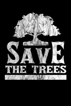 Paperback Save The Trees: Notizbuch DIN A5 - 120 Seiten liniert Book