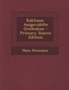 Paperback Kaktusse. Ausgewahlte Grotesken - Primary Source Edition [German] Book