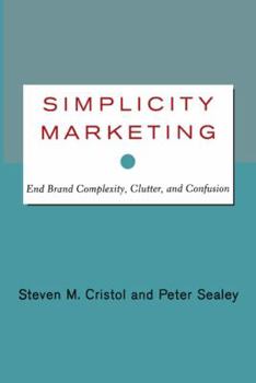 Paperback Simplicity Marketing: End Brand Complexity, Clutter, and Confusion Book