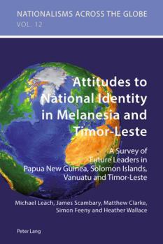 Paperback Attitudes to National Identity in Melanesia and Timor-Leste; A Survey of Future Leaders in Papua New Guinea, Solomon Islands, Vanuatu and Timor-Leste Book